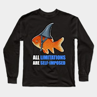 Motivational Quote, Goldfish Shark, Limitations Long Sleeve T-Shirt